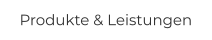 Produkte & Leistungen